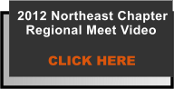 2012 Northeast Chapter Regional Meet Video  CLICK HERE